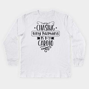 Chasing Tiny Humans Is My Cardio Mothers Day Gift Kids Long Sleeve T-Shirt